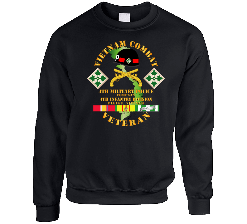 Army - Vietnam Combat Veteran W 4th Military Police Co W 4th Infantry Division Sweatshirt T Shirt