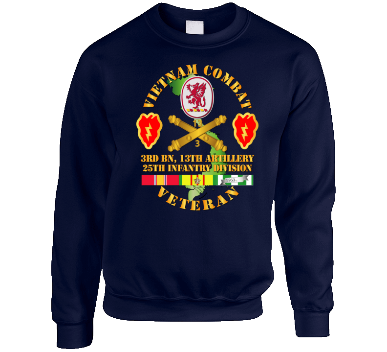 Army - Vietnam Combat Veteran W 3rd Bn 13th Artillery Dui - 25th Id Ssi Sweatshirt T Shirt