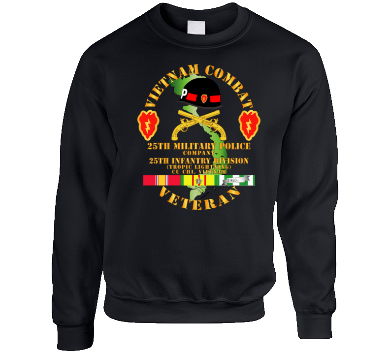 Army - Vietnam Combat Veteran W 25th Military Police Co W 25th Id Sweat Shirt