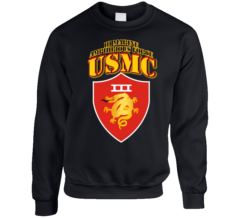 Usmc -  Iii Marine Amphibious Force - Maf Sweatshirt T Shirt