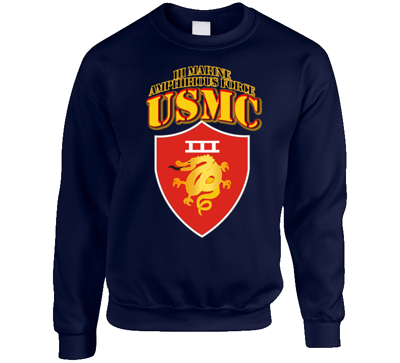 Usmc -  Iii Marine Amphibious Force - Maf Sweatshirt T Shirt