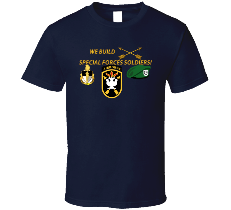 Sof - We Build Sf Soldiers T Shirt
