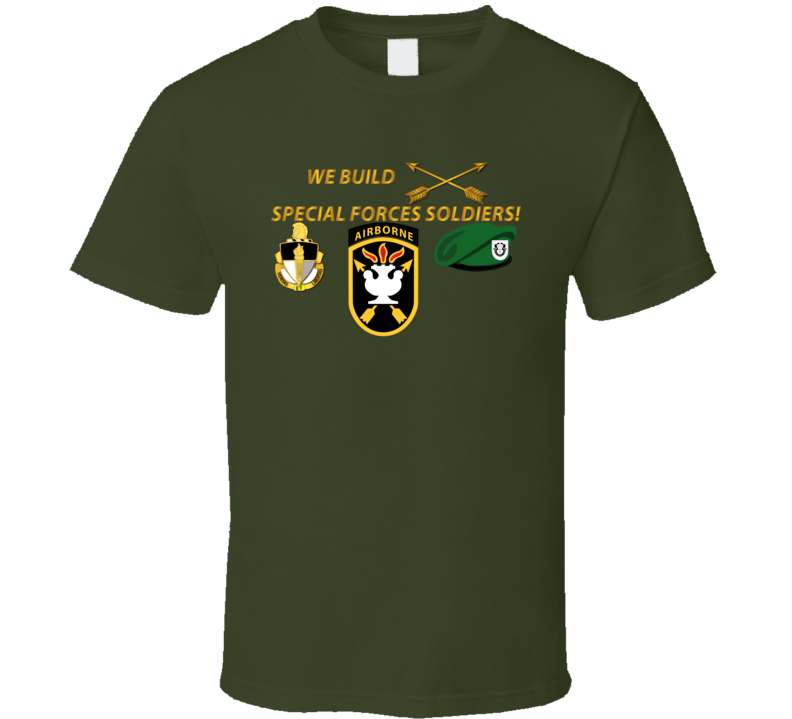 Sof - We Build Sf Soldiers T Shirt