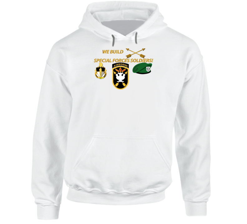 Sof - We Build Sf Soldiers Hoodie