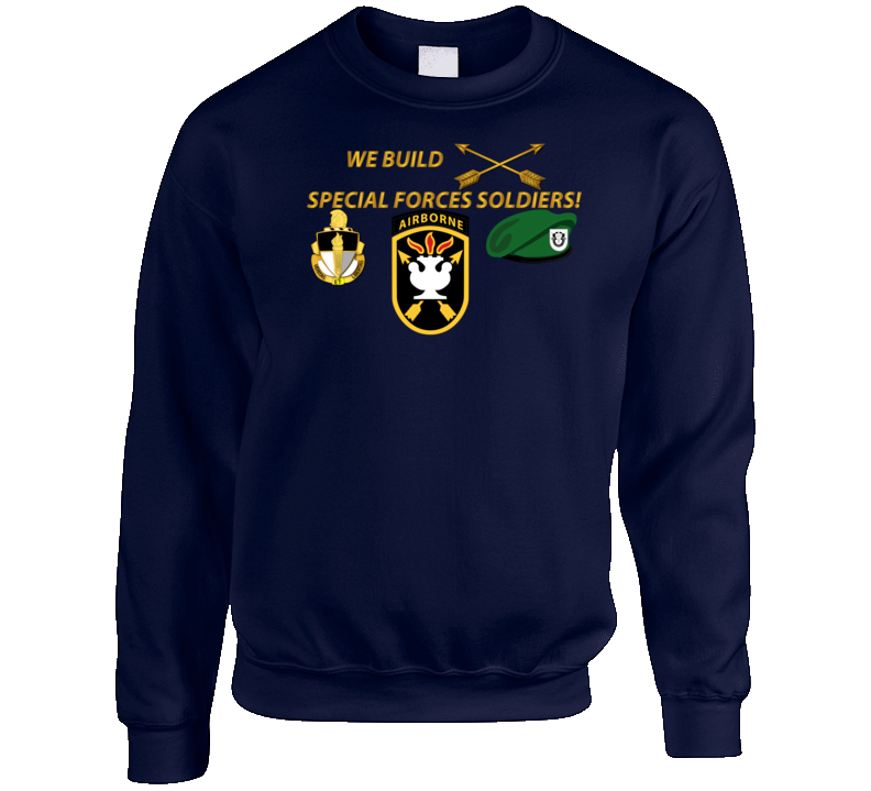 Sof - We Build Sf Soldiers Sweat Shirt