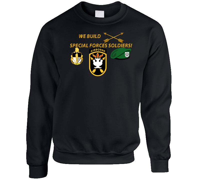 Sof - We Build Sf Soldiers Sweat Shirt