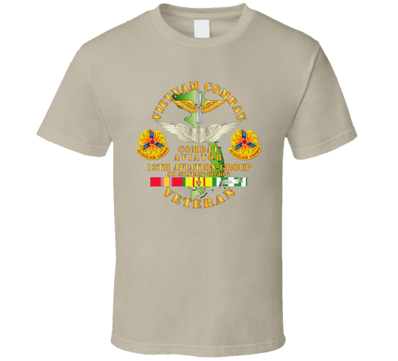 Army - Vietnam Combat Avn Vet W Combat Aviator - 12th  Avn Groupi Mil Region Iii W Svc T Shirt