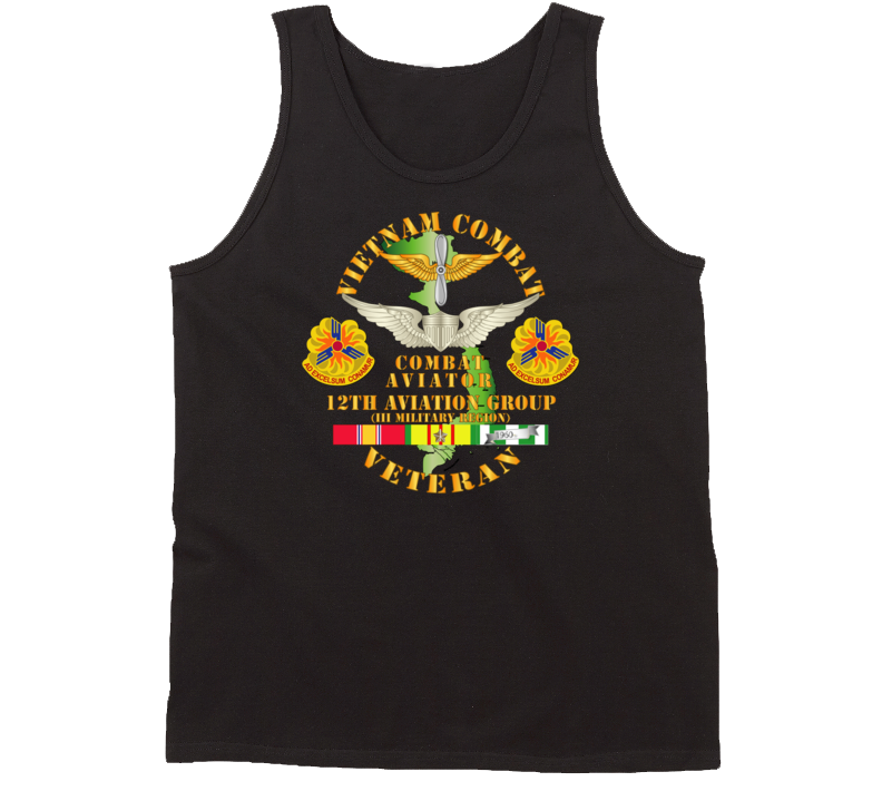 Army - Vietnam Combat Avn Vet W Combat Aviator - 12th  Avn Groupi Mil Region Iii W Svc Tanktop