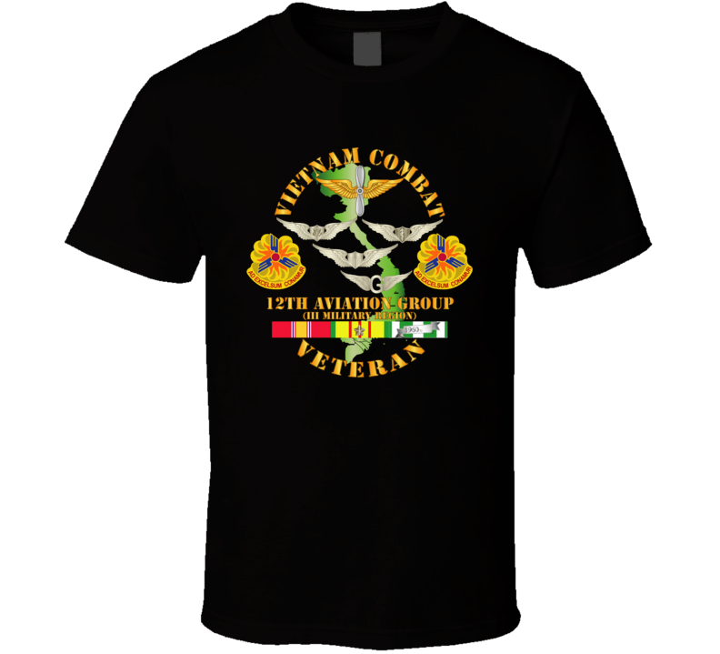 Army - Vietnam Combat Avn Vet W Avn Badges Center - 12th  Avn Groupi Mil Region Iii W Svc (1) T Shirt