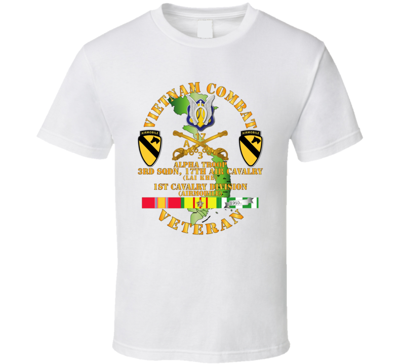 Army - Vietnam Combat Cavalry Vet W Alpha Troop - 3rd Sqn 17th Air Cav Lai Khe - 1st Cav Div Ssi T Shirt
