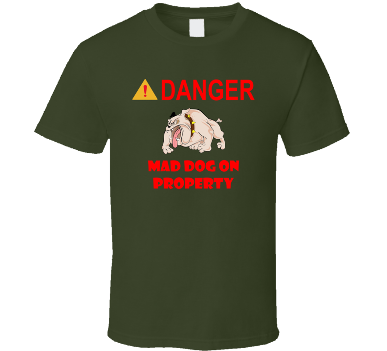 Sign - Danger - Mad Dog On Property T Shirt