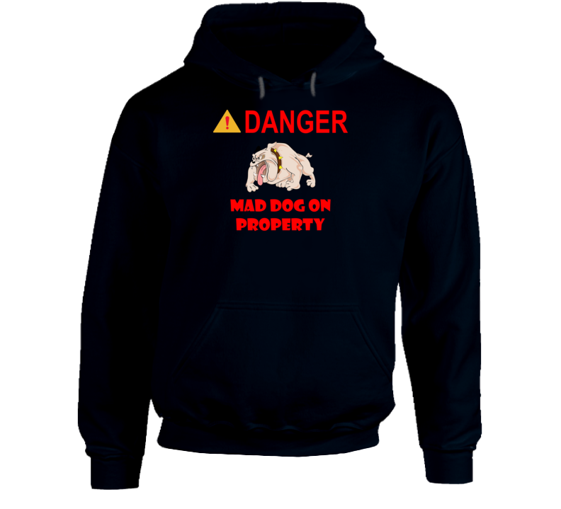 Sign - Danger - Mad Dog On Property Hoodie