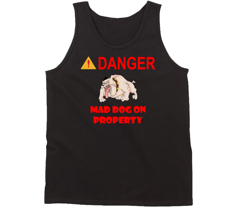 Sign - Danger - Mad Dog On Property Tanktop