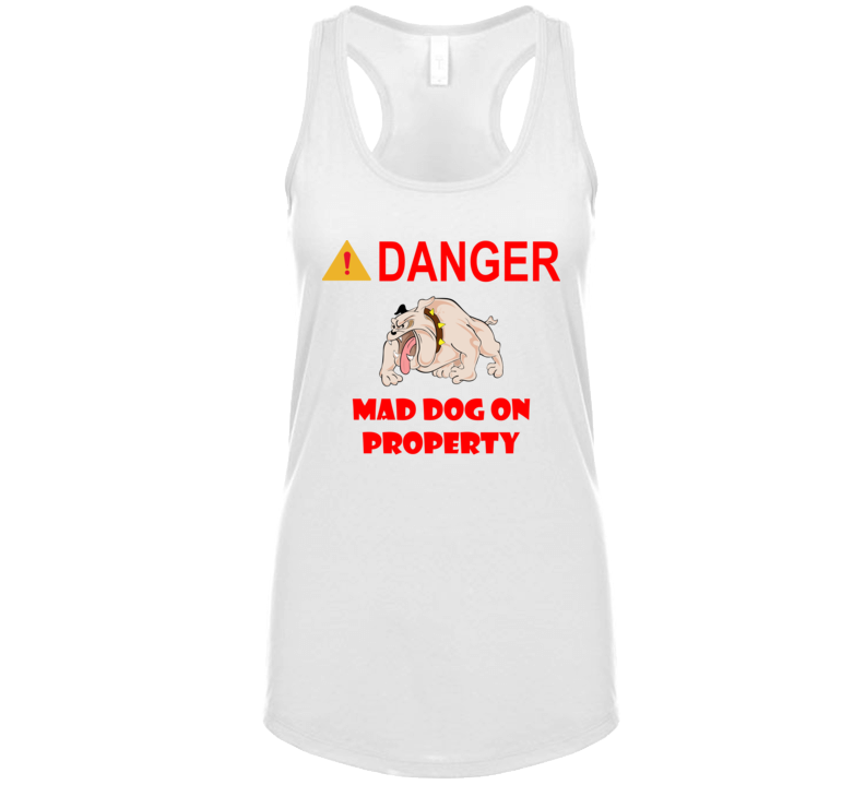 Sign - Danger - Mad Dog On Property T Shirt