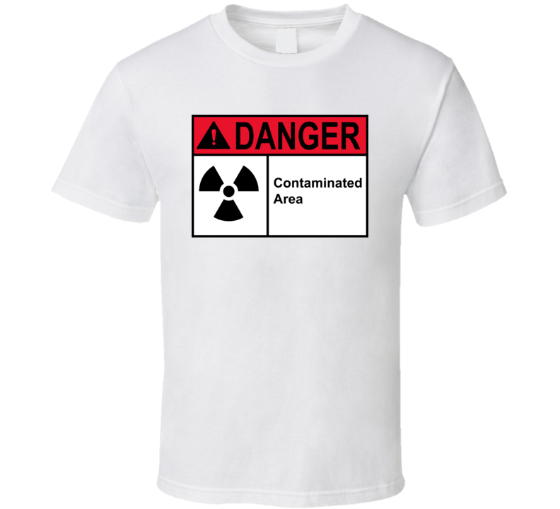 Sign - Danger Contaminated Area T Shirt