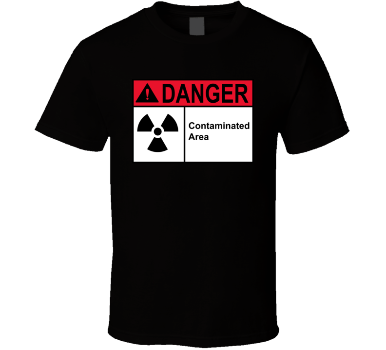 Sign - Danger Contaminated Area T Shirt