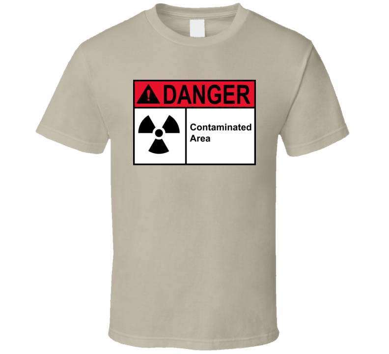 Sign - Danger Contaminated Area T Shirt