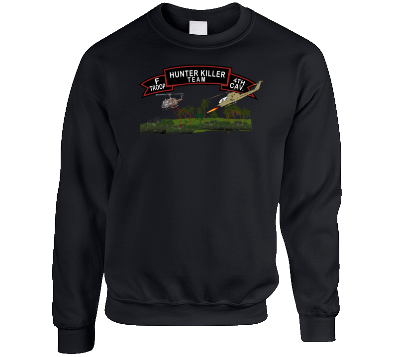 Army - F Troop 4th Cav - Hunter Killer W Aircraft Sweat Shirt