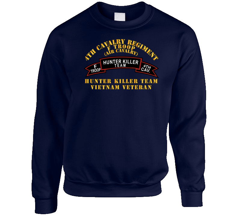 Army - F Troop 4th Cav - Hunter Killer Sweat Shirt