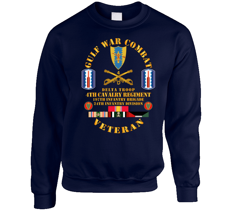 Army - Gulf War Combat Cavalry Vet W  Delta Troop - 4th Cav - 197th Inf Bde - 24th Sweatshirt T Shirt