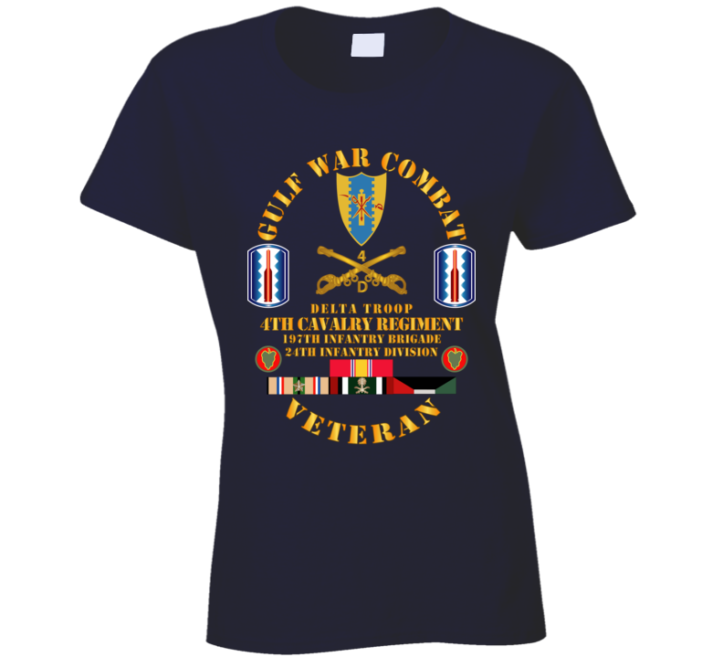 Army - Gulf War Combat Cavalry Vet W  Delta Troop - 4th Cav - 197th Inf Bde - 24th Ladies T Shirt