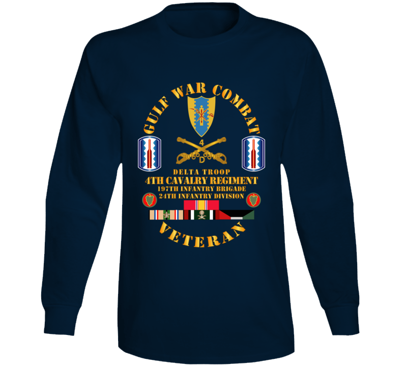 Army - Gulf War Combat Cavalry Vet W  Delta Troop - 4th Cav - 197th Inf Bde - 24th Long Sleeve
