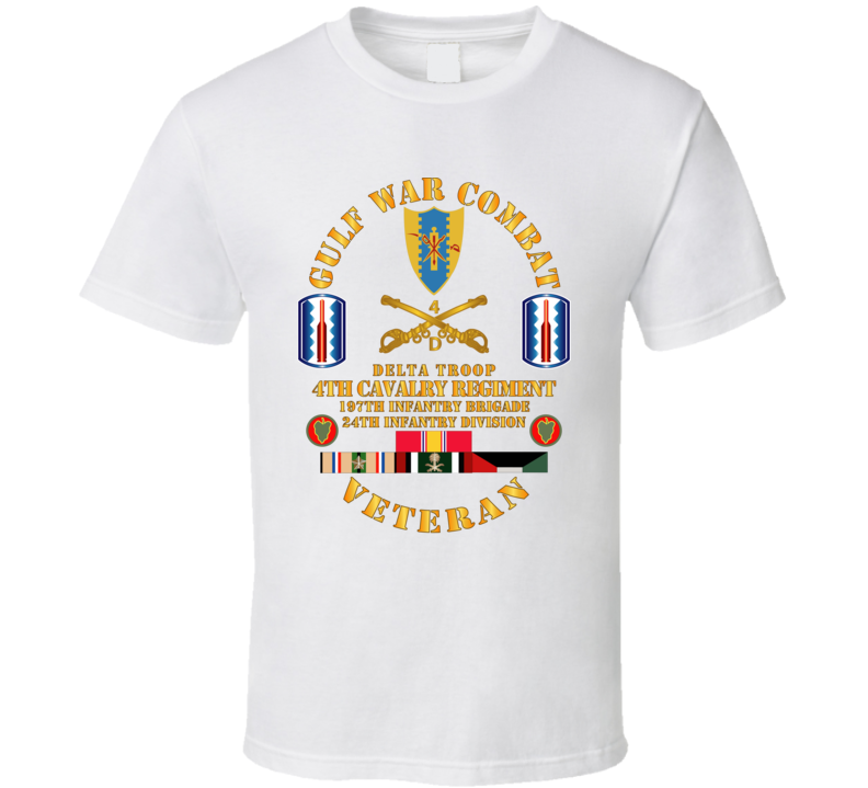 Army - Gulf War Combat Cavalry Vet W  Delta Troop - 4th Cav - 197th Inf Bde - 24th T Shirt