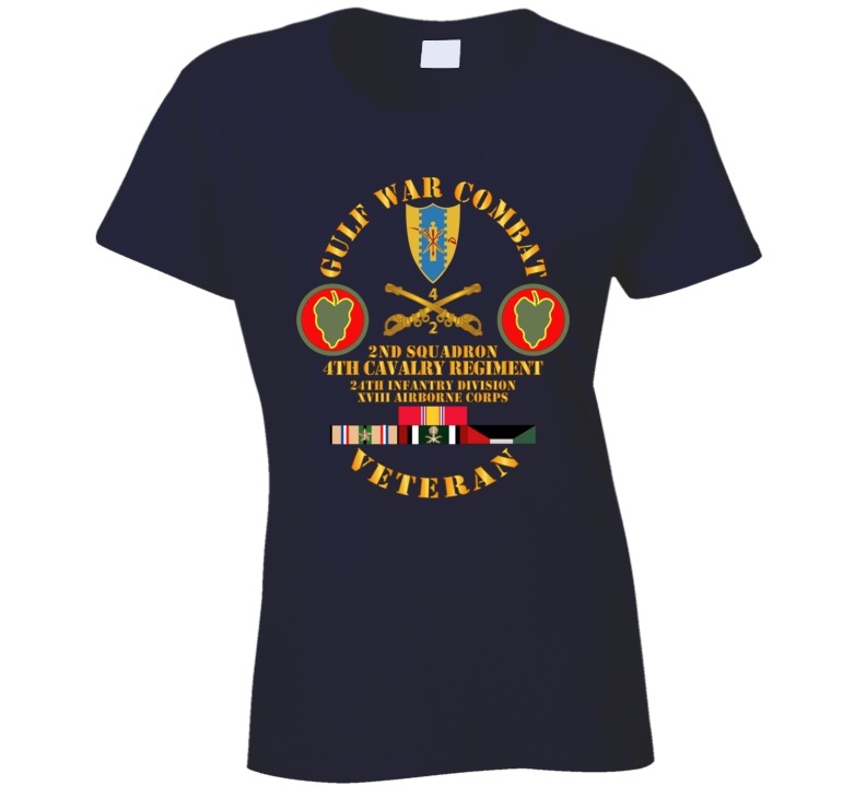 Army - Gulf War Combat Cavalry Vet W  2nd Squadron - 4th Cav - 24th Id - Xviii Abn Corps Ladies T Shirt