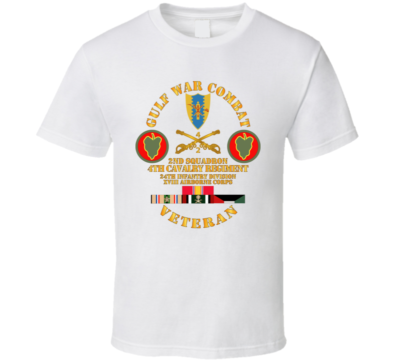 Army - Gulf War Combat Cavalry Vet W  2nd Squadron - 4th Cav - 24th Id - Xviii Abn Corps T Shirt