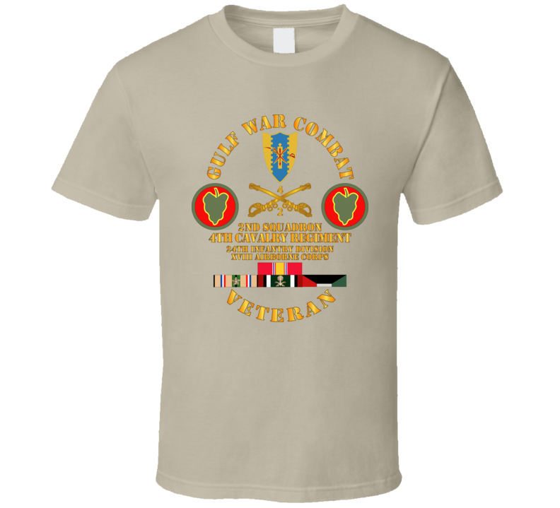 Army - Gulf War Combat Cavalry Vet W  2nd Squadron - 4th Cav - 24th Id - Xviii Abn Corps T Shirt