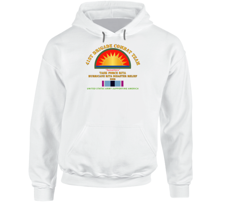 Army - 41st Brigade Combat Team - Rita Disaster Relief  W Hsm Svc Hoodie