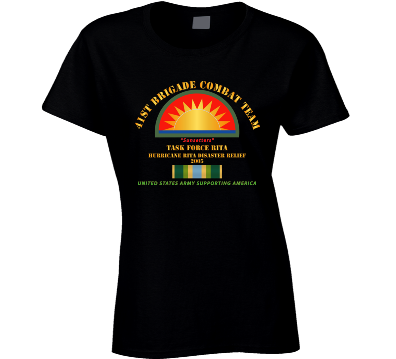 Army - 41st Brigade Combat Team - Rita Disaster Relief  W Afsm Svc Ladies T Shirt