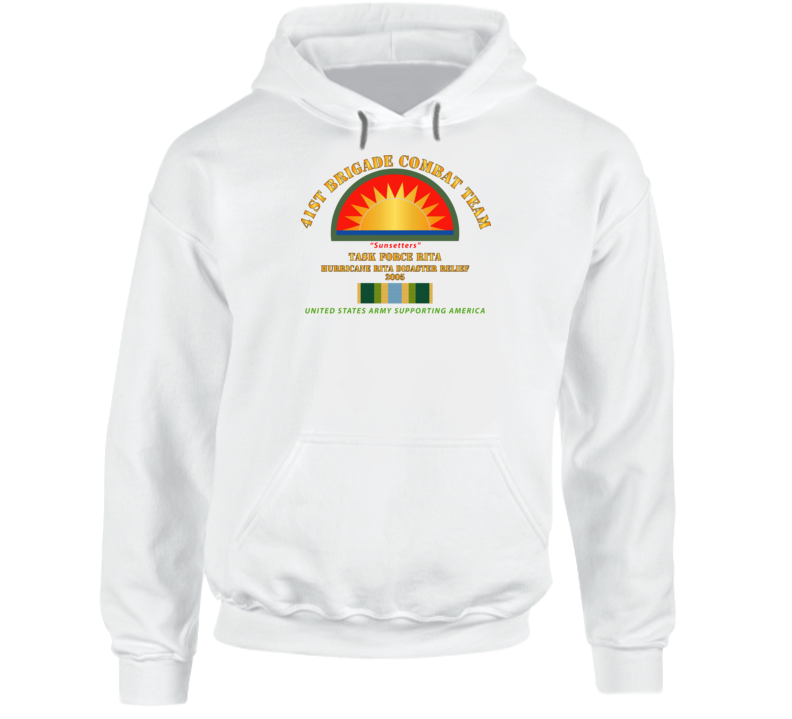 Army - 41st Brigade Combat Team - Rita Disaster Relief  W Afsm Svc Hoodie