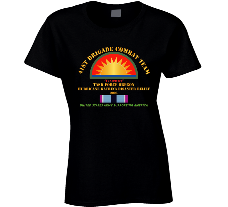 Army - 41st Brigade Combat Team - Katrina Disaster Relief  W Hsm Svc Ladies T Shirt