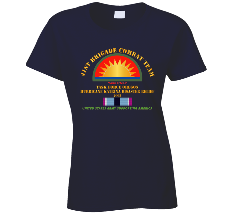 Army - 41st Brigade Combat Team - Katrina Disaster Relief  W Hsm Svc Ladies T Shirt