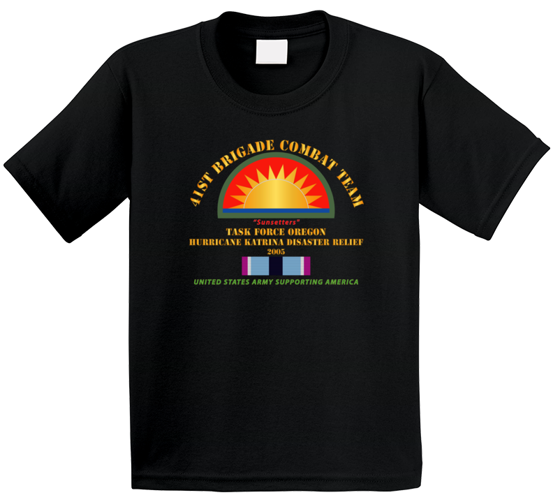 Army - 41st Brigade Combat Team - Katrina Disaster Relief  W Hsm Svc Kids T Shirt