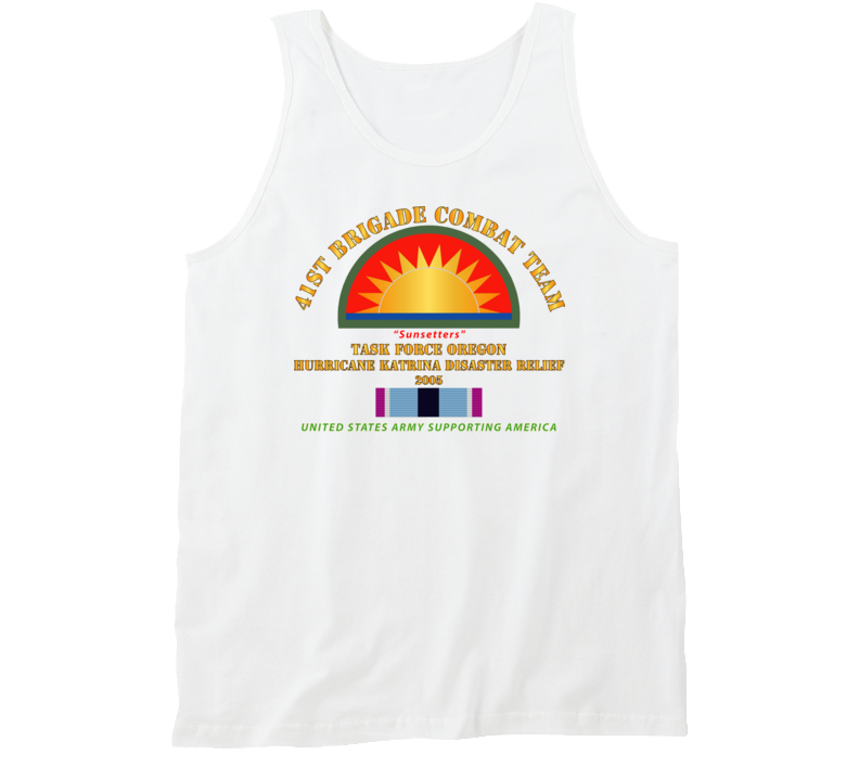 Army - 41st Brigade Combat Team - Katrina Disaster Relief  W Hsm Svc Tanktop