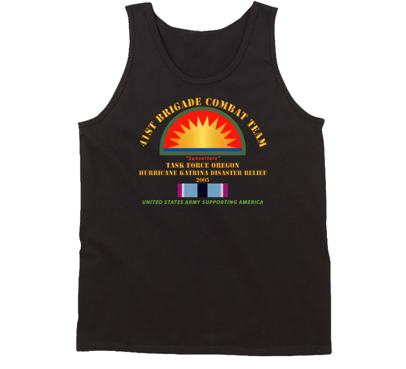 Army - 41st Brigade Combat Team - Katrina Disaster Relief  W Hsm Svc Tanktop