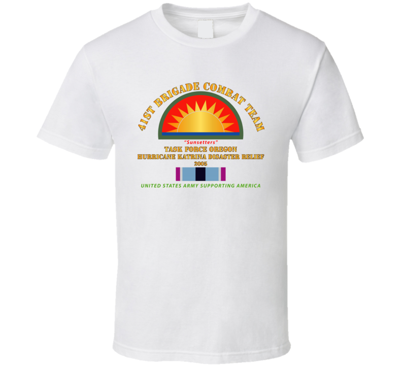 Army - 41st Brigade Combat Team - Katrina Disaster Relief  W Hsm Svc T Shirt