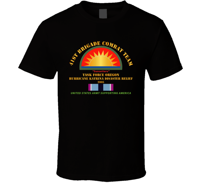 Army - 41st Brigade Combat Team - Katrina Disaster Relief  W Hsm Svc T Shirt