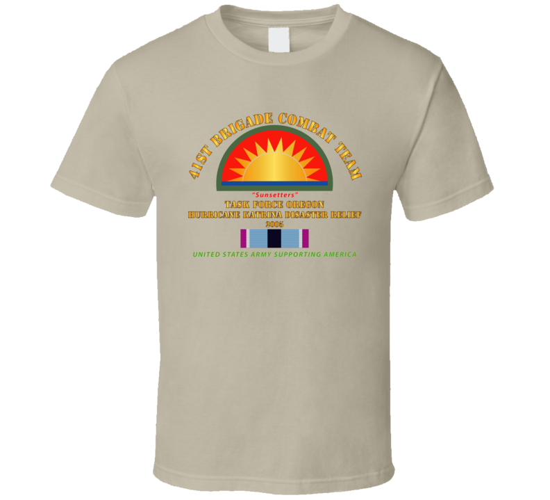 Army - 41st Brigade Combat Team - Katrina Disaster Relief  W Hsm Svc T Shirt