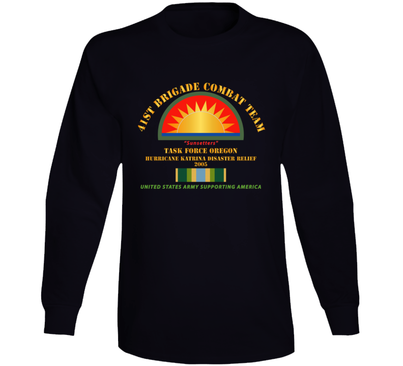 Army - 41st Brigade Combat Team - Katrina Disaster Relief  W Afsm Svc Long Sleeve
