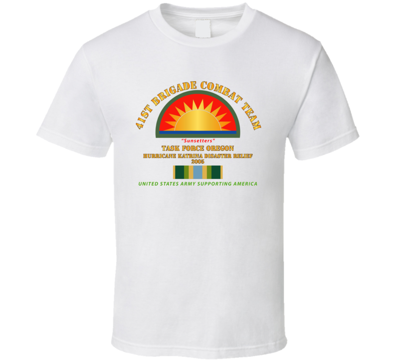 Army - 41st Brigade Combat Team - Katrina Disaster Relief  W Afsm Svc T Shirt