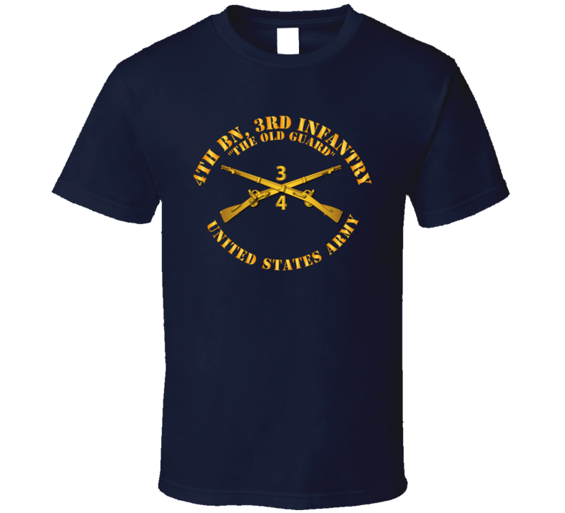 Army - 4th Bn 3rd Infantry Regt - The Old Guard - Infantry Br T Shirt