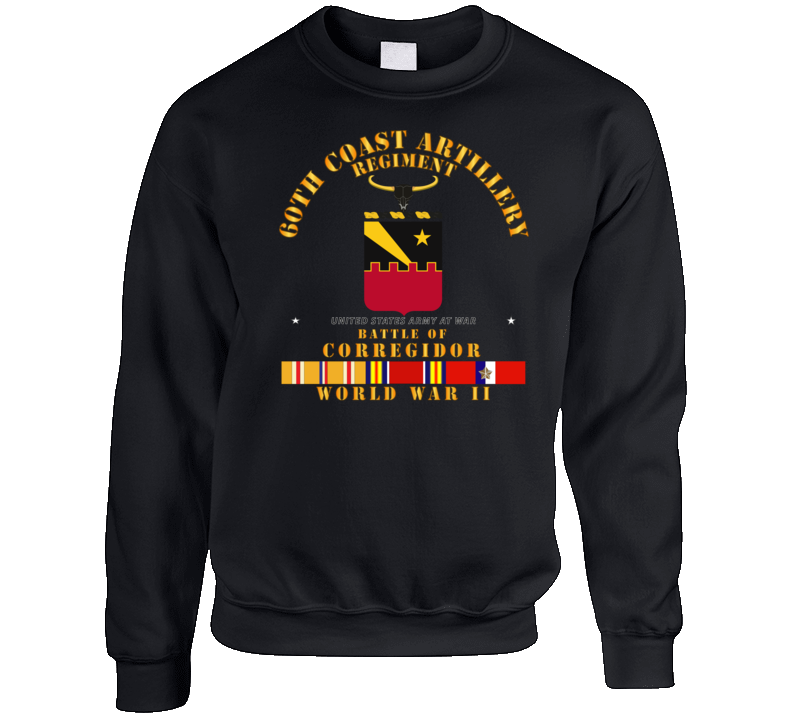 Army - 60th Coast Artillery Regiment - Battle Of Corregidor - Wwii W Pac Svc Crewneck Sweatshirt