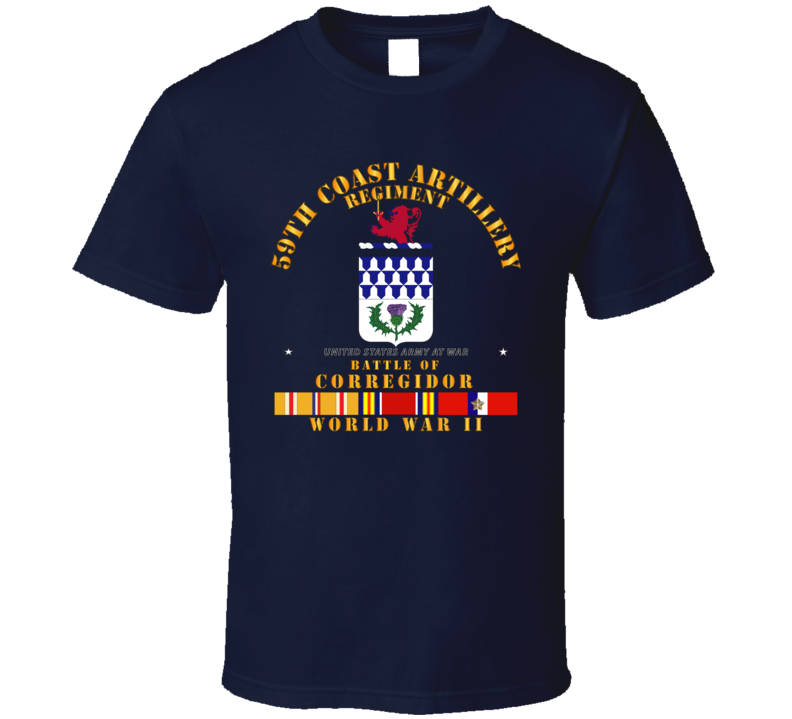 Army - 59th Coast Artillery Regiment - Battle Of Corregidor - Wwii W Pac Svc T Shirt