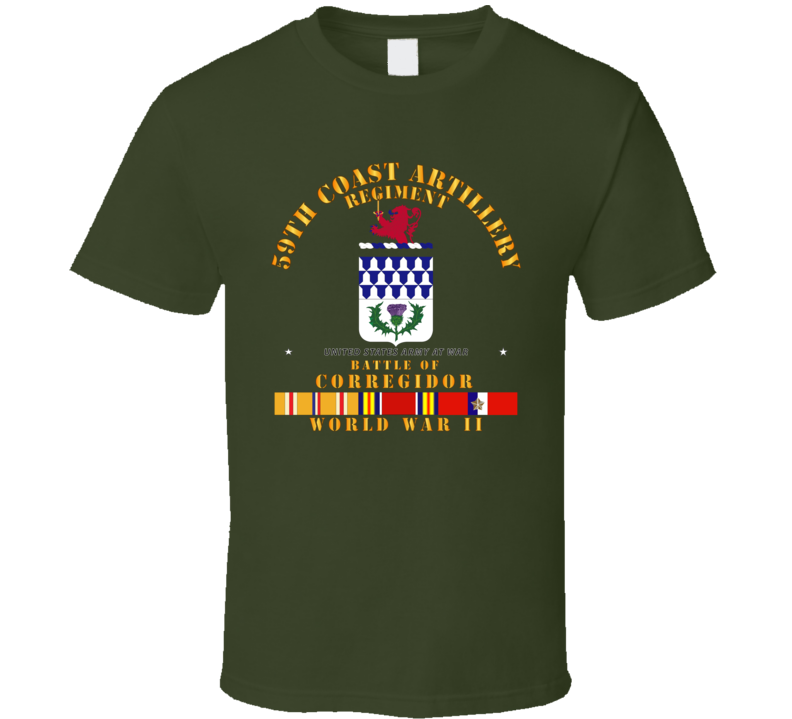 Army - 59th Coast Artillery Regiment - Battle Of Corregidor - Wwii W Pac Svc T Shirt