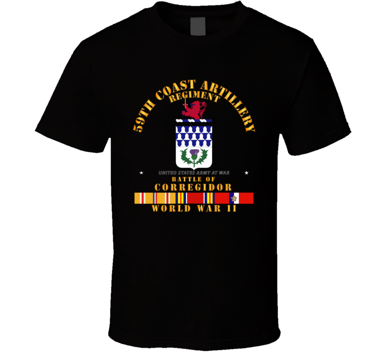 Army - 59th Coast Artillery Regiment - Battle Of Corregidor - Wwii W Pac Svc T Shirt