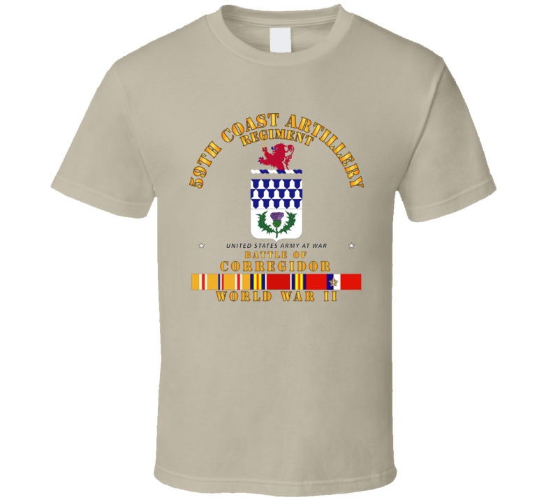 Army - 59th Coast Artillery Regiment - Battle Of Corregidor - Wwii W Pac Svc T Shirt