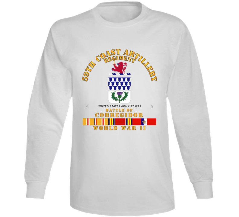 Army - 59th Coast Artillery Regiment - Battle Of Corregidor - Wwii W Pac Svc T Shirt Long Sleeve